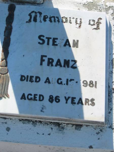 Cecila FRANZ,  | died 30 April 1978 aged 80 years;  | Stefan FRANZ,  | died 15 Aug 1981 aged 86 years;  | Kalbar General Cemetery, Boonah Shire  | 