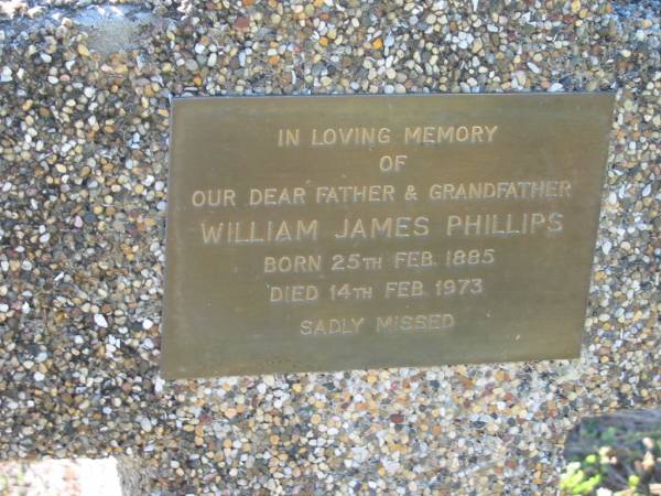 William James Phillips,  | father grandfather,  | born 24 Feb 1885 died 14 Feb 1973;  | Kalbar General Cemetery, Boonah Shire  | 
