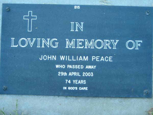 John William PEACE,  | died 29 April 2003 aged 74 years;  | Kalbar General Cemetery, Boonah Shire  | 