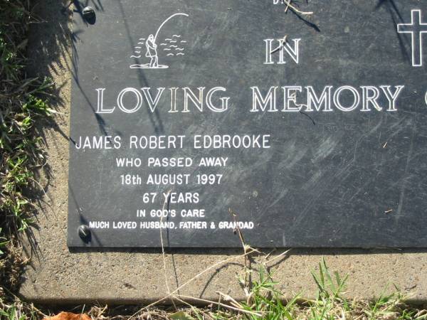 James Robert EDBROOKE,  | died 18 Aug 1997 aged 67 years,  | husband father grandad;  | Kalbar General Cemetery, Boonah Shire  | 
