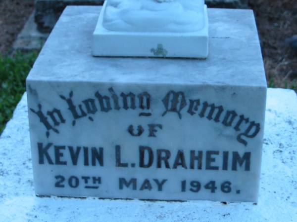 Kevin L DRAHEIM  | 20 May 1946  |   | St John's Lutheran Church Cemetery, Kalbar, Boonah Shire  |   | 