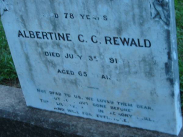 Ferdinand G REWALD  | 3 Jan 1908, aged 78  | Albertine C C REWALD  | 3 Jul 1913, aged 65  | St John's Lutheran Church Cemetery, Kalbar, Boonah Shire  |   | 
