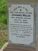 
Johannes MULLER, father,
died 25 Feb 1906 aged 52 years,
erected by wife & children;
Engelsburg Methodist Pioneer Cemetery, Kalbar, Boonah Shire
