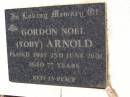 
Gordon Noel (Toby) ARNOLD,
died 2 June 2001 aged 77 years;
Kandanga Cemetery, Cooloola Shire
