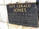 
Roy Gerald JONES,
9-11-1905 - 9-5-1963,
husband of Jean,
father of Stephanie, Kay & Linda;
Kandanga Cemetery, Cooloola Shire
