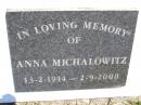 
Anna MICHALOWITZ,
13-2-1914 - 2-9-2000;
Kandanga Cemetery, Cooloola Shire
