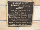 
Edward George WORTH,
born 24 Sept 1916,
died wounds Bougainville 20 Dec 1944,
buried Bomana Cemetery PNG,
son of Frederick Charles & Florence Ellen WORTH,
brother of Francis, William, Walter, Godfrey,
Phillip & Olive;
Kandanga Cemetery, Cooloola Shire
