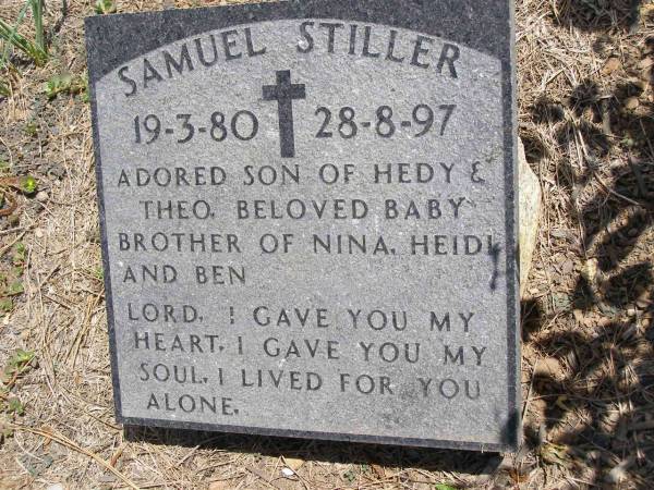 Samuel STILLER,  | 19-3-80 - 28-8-97,  | son of Hedy & Theo,  | brother of Nina, Heidi & Ben;  | Kandanga Cemetery, Cooloola Shire  | 