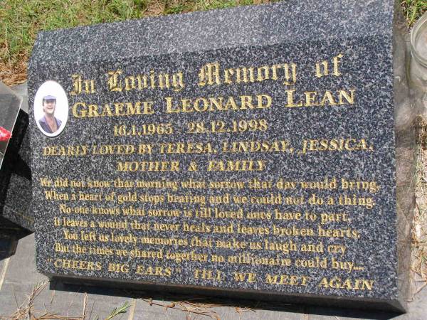 Graeme Leonard LEAN,  | 16-1-1965 - 28-12-1998,  | loved by Teresa, Lindsay, Jessica, mother & family;  | Kandanga Cemetery, Cooloola Shire  | 