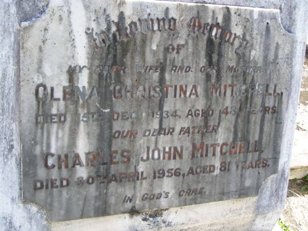 Olena Christina MITCHELL, wife mother,  | died 15 Dec 1934 aged 48 years;  | Charles John MITCHELL, father,  | died 30 April 1956 aged 81 years;  | Kandanga Cemetery, Cooloola Shire  | 