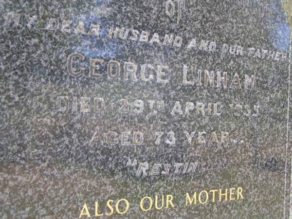 George LINHAM, husband father,  | died 29 April 1935 aged 73 years;  | Kate LINHAM, mother,  | died 2 Dec 1967 aged 92 years;  | Kandanga Cemetery, Cooloola Shire  | 