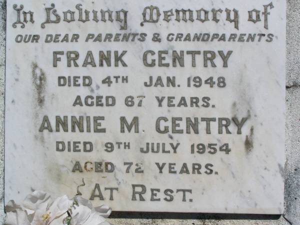parents grandparents;  | Frank GENTRY,  | died 4 Jan 1948 aged 67 years;  | Annie M. GENTRY,  | died 9 July 1954 aged 72 years;  | Kandanga Cemetery, Cooloola Shire  | 