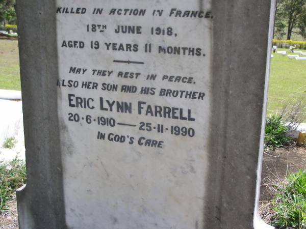 Mary Jane FARRELL,  | died 23 Nov 1922 aged 50 years;  | Roy L., son,  | killed in action in France 18 June 1918  | aged 19 years 11 months;  | Eric Lynn FARRELL, son brother,  | 20-6-1910 - 25-11-1990;  | Kandanga Cemetery, Cooloola Shire  | 