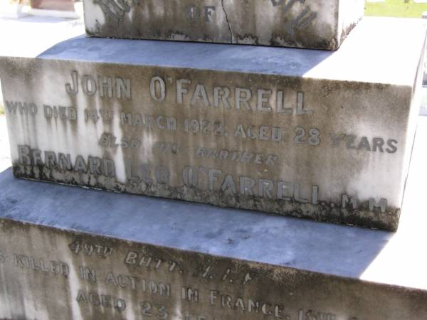 John O'FARRELL,  | died 14 March 1922 aged 28 years;  | Bernard Leo O'FARRELL, brother,  | killed in action in France 15 Sept 1918  | aged 23 years;  | George Alexander O'FARRELL,  | died in the Marian year 6 June 1954;  | Kandanga Cemetery, Cooloola Shire  | 