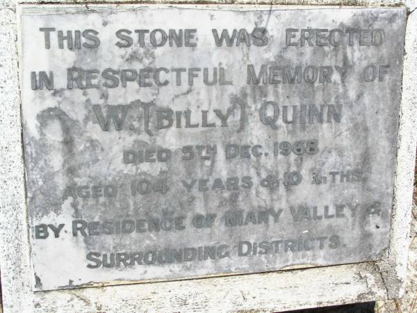 W. (Billy) QUINN,  | died 5 Dec 1968 aged 104 years 10 months;  | Kandanga Cemetery, Cooloola Shire  | 