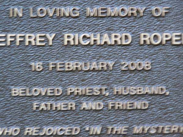 Jeffrey Richard ROPER  | d: 16 Feb 2008  | Kenmore-Brookfield Anglican Church, Brisbane  | 