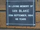 
Ian BLAKE
d: 20 Sep 1994, aged 66
Kenmore-Brookfield Anglican Church, Brisbane
