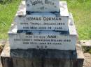 Thomas GORMAN,
born Thurlie?, Ireland 1844,
died 1922 aged 78 years;
Ann, wife,
born county Monaghan, Ireland 1840,
died 1924 aged 84 years;
Thomas GORMAN, son
died 1924 aged 48 years;
Daniel GORMAN, son,
died 1938 aged 60 years;
Mary Ann PLATELL and her two infants, daughter,
died 1909 aged 30 years;
Hugh GORMAN,
died 1947 aged 67 years;
Ellen LEO, daughter sister,
died 1928 aged 55 years,
interred at Gleneagle;
St Johns Catholic Church, Kerry, Beaudesert Shire