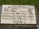 William BUCKLEY,
died 2 Oct 1956;
Charlotte BUCKLEY,
died 1 Aug 1961;
Kilkivan cemetery, Kilkivan Shire