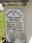 Samuel Limbert HESTER,
died Kilkivan 8 Dec 1906 aged 71 years;
Kilkivan cemetery, Kilkivan Shire