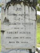 Elizabeth HUNTER,
wife of Robert HUNTER,
died 14 June 1906 aged 69 years;
Robert HUNTER,
died 6 Feb 1917 aged 80 years;
Kilkivan cemetery, Kilkivan Shire