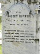 Elizabeth HUNTER,
wife of Robert HUNTER,
died 14 June 1906 aged 69 years;
Robert HUNTER,
died 6 Feb 1917 aged 80 years;
Kilkivan cemetery, Kilkivan Shire