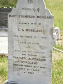 Mary Thompson MORELAND,
wife of C.A. MORELAND,
died 15 Sept 1909 aged 35 years;
Charles Alexander MORELAND,
father,
died 20 Sept 1947 aged 82 years;
Kilkivan cemetery, Kilkivan Shire