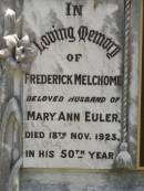 Frederick Melchome,
husband of Mary Ann EULER,
died 18 Nov 1923 in 50th year;
Mary Ann (Aunty Daisy) MCKEWEN,
22-7-1887 - 9-1-1976 aged 88 years,
wife of Frederick Melchome EULER (dec),
Benjamin Charles MCKEWEN (dec),
mother of Colin Melchome EULER;
Kilkivan cemetery, Kilkivan Shire