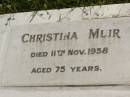 Christina MUIR,
died 11 Nov 1958 aged 75 years;
Kilkivan cemetery, Kilkivan Shire