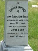 Ann Elizabeth BEER,
died 17 June 1879 aged 39 years;
John BEER,
husband,
died 13 Feb 1889 aged 67 years;
Kilkivan cemetery, Kilkivan Shire