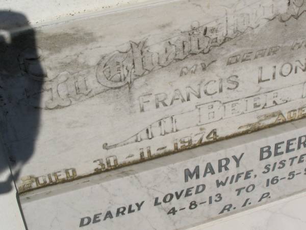 Francis Lionel BEER,  | husband,  | died 30-11-1974 aged 60 years;  | Mary BEER,  | wife sister aunt,  | 4-8-13 - 16-5-93;  | Kilkivan cemetery, Kilkivan Shire  | 
