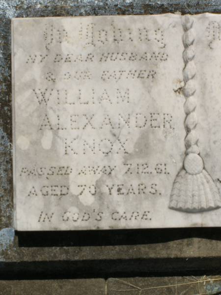 William Alexander KNOX,  | husband father,  | died 7-12-61 aged 70 years;  | Kilkivan cemetery, Kilkivan Shire  | 