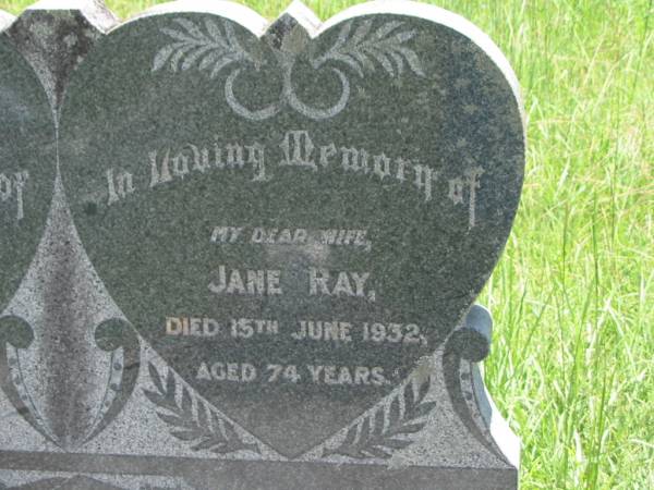 Jane RAY,  | wife mother,  | died 15 June 1932 aged 74 years;  | Joseph RAY,  | father,  | died 13 Mar 1944 aged 94 years;  | William Francis RAY,  | uncle,  | died 16 April 1931 aged 73 years;  | Kilkivan cemetery, Kilkivan Shire  | 