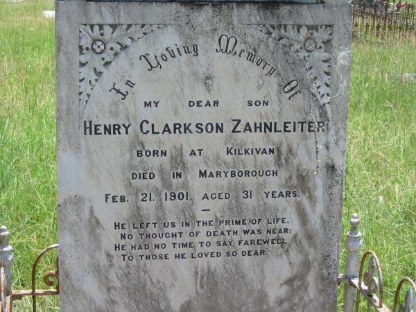 Henry Clarkson ZAHNLEITER,  | son,  | born Kilkivan,  | died Maryborough 21 Feb 1901 aged 31 years;  | Kilkivan cemetery, Kilkivan Shire  | 