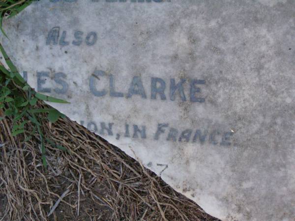 Eliza CLARKE,  | wife,  | died Killarney 24 May 1916 aged 62 years;  | Charles CLARKE,  | killed in action France 5 Oct 1917 aged 27 years;  | Killarney cemetery, Warwick Shire  | 
