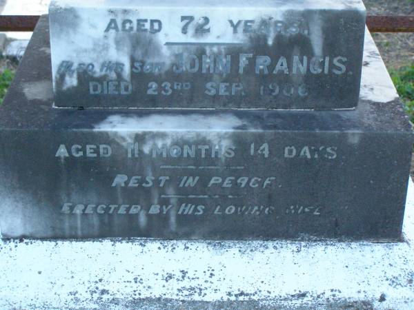 Simon CONNELL,  | husband,  | died 10 Sept 1929 aged 72 yeasr;  | John Francis,  | son,  | died 23 Sept 1906,  | aged 11 months 14 days;  | erected by wife;  | Margaret CONNELL,  | mother,  | wife of Simon CONNELL,  | died 17-7-34 aged 69 years;  | Killarney cemetery, Warwick Shire  | 