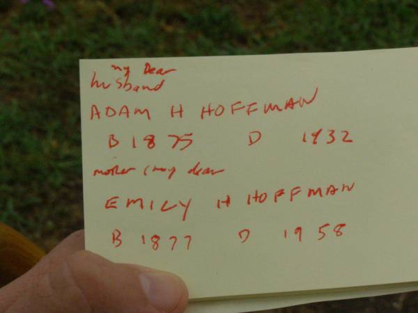 Adam H. HOFFMAN,  | husband,  | born 1875 died 1932;  | Emily H. HOFFMAN,  | mother,  | born 1877 died 1958;  | Killarney cemetery, Warwick Shire  | 