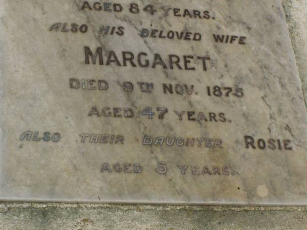 James ARBUTHNOT,  | died 14 July 1913 aged 84 years;  | Margaret,  | wife,  | died 9 Nov 1875 aged 47 years;  | Rosie,  | daughter,  | aged 5 years;  | Killarney cemetery, Warwick Shire  | 