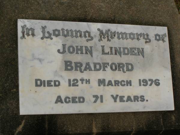 John Linden BRADFORD,  | died 12 March 1976 aged 71 years;  | Killarney cemetery, Warwick Shire  | 