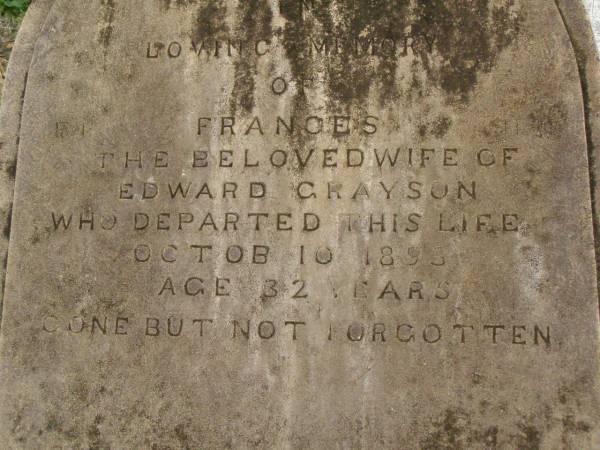 Frances,  | wife of Edward GRAYSON,  | died 10 Oct 1893 aged 32 years;  | Killarney cemetery, Warwick Shire  | 