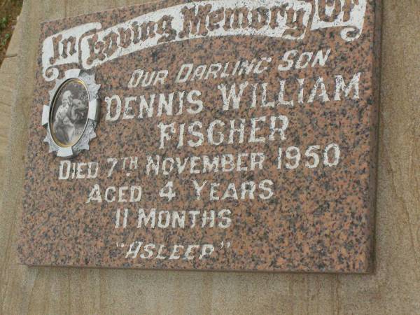 Dennis William FISCHER,  | son,  | died 7 Nov 1950 aged 4 years 11 months;  | Killarney cemetery, Warwick Shire  | 