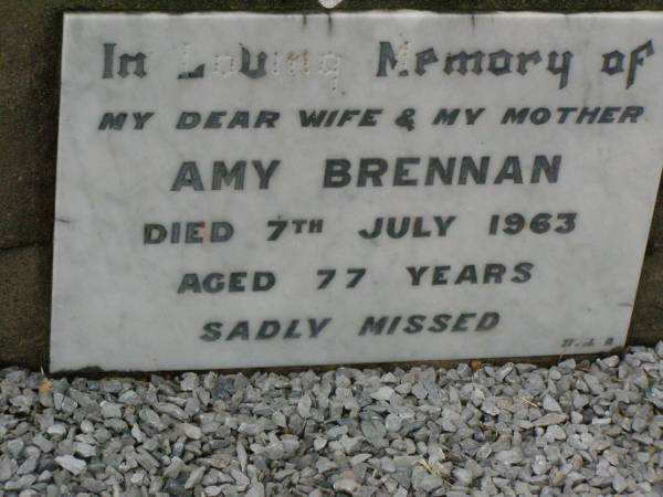 Amy BRENNAN,  | wife mother,  | died 7 July 1963 aged 77 years;  | Killarney cemetery, Warwick Shire  | 