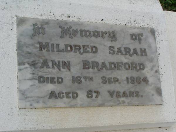 Mildred Sarah Ann BRADFORD,  | died 16 Sept 1964 aged 87 years;  | Reginald BRADFORD,  | 30 July 1913 - 3 Oct 1943;  | Alexander Thomas BRADFORD,  | died 24 Sept 1909 aged 33 years;  | Killarney cemetery, Warwick Shire  | 