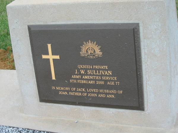 J.W. (Jack) SULLIVAN,  | died 9 Feb 2000 aged 77 years,  | husband of Joan,  | father of John & Ann;  | Killarney cemetery, Warwick Shire  | 