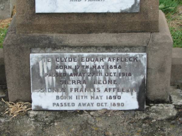 John Edward AFFLECK,  | brother,  | born 7 May 1891,  | died 13 Aug 1952;  | John Peter AFFLECK,  | died 30 April 1930 aged 68 years,  | erected by wife & family;  | Clyde Edgar AFFLECK,  | born 17 May 1858,  | died 27 Oct 1918 Sierra Leone;  | Sideny Francis AFFLECK,  | born 11 May 1890,  | died Oct 1890;  | Euphemia Smith AFFLECK,  | mother,  | born 31 July 1869,  | died 23 April 1958?;  | Killarney cemetery, Warwick Shire  |   | 