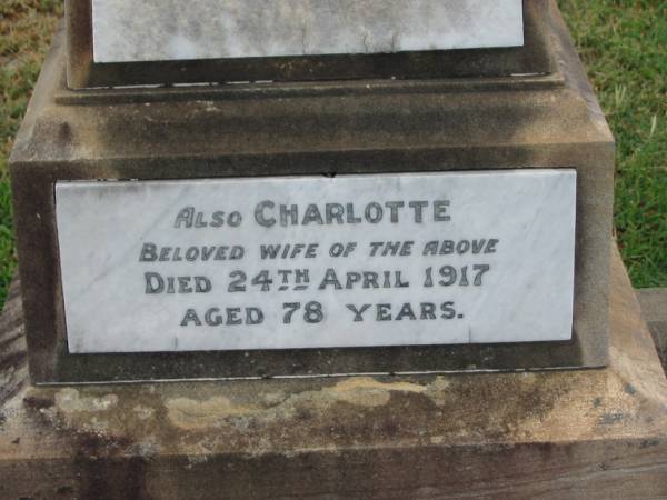 Charles MCINTOSH,  | husband of Charlotte MCINTOSH,  | father,  | died 26 Sept 1904 aged 72 years;  | Charlotte,  | wife,  | died 24 April 1917 aged 78 years;  | Killarney cemetery, Warwick Shire  | 