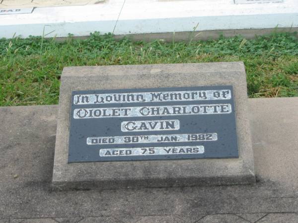 Violet Charlotte GAVIN,  | mother,  | died 30 Jan 1982 aged 75 years;  | Killarney cemetery, Warwick Shire  | 