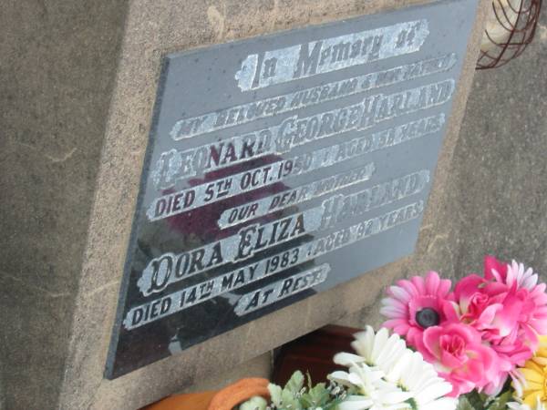 Leonard George HARLAND,  | husband father,  | died 5 Oct 1950 aged 58 years;  | Dora Eliza HARLAND,  | mother,  | died 14 May 1983 aged 92 years;  | Killarney cemetery, Warwick Shire  | 