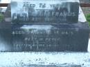 
Simon CONNELL,
husband,
died 10 Sept 1929 aged 72 yeasr;
John Francis,
son,
died 23 Sept 1906,
aged 11 months 14 days;
erected by wife;
Margaret CONNELL,
mother,
wife of Simon CONNELL,
died 17-7-34 aged 69 years;
Killarney cemetery, Warwick Shire
