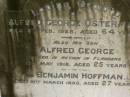 
Alfred George OSTERMAN,
died 9 Feb 1928 aged 64 years;
Alfred George,
son,
killed in action in Flanders,
died 13 May 1918 aged 25 years;
Benjamin HOFFMAN,
died 10 March 1890 aged 27 years;
Killarney cemetery, Warwick Shire
